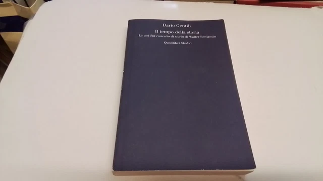 D. GENTILI IL TEMPO DELLA STORIA... SUL CONCETTO DI STORIA DI W. BENJAMIN, 16l25 D. GENTILI IL TEMPO DELLA STORIA... SUL CONCETTO DI STORIA DI W. BENJAMIN, 16l25