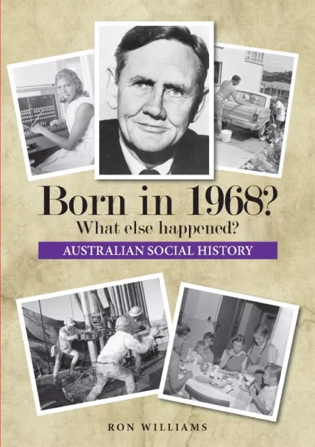 Born in 1968?..What Else Happened?.. .1968 Year Book...Australian Social History