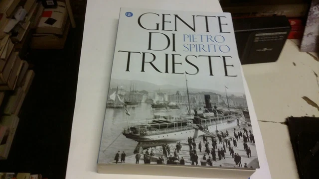 SPIRITO Pietro, Gente di Trieste. Laterza, 2021, 29L21 SPIRITO Pietro, Gente di Trieste. Laterza, 2021, 29L21
