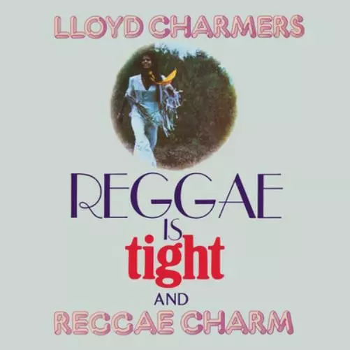 Lloyd Charmers Reggae Is Tight and Reggae Charm (CD) Expanded  Album (UK IMPORT)