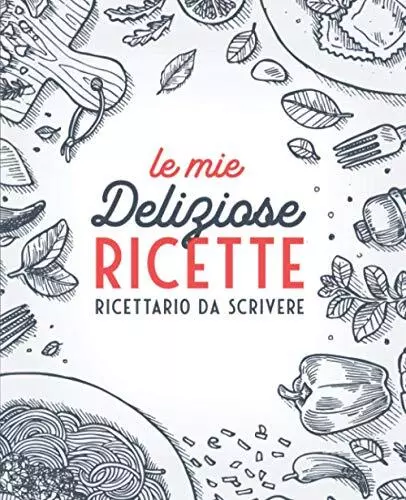 LE MIE DELIZIOSE Ricette: Ricettario Da Scrivere: Quaderno Personalizzato  per An EUR 7,67 - PicClick IT