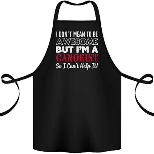 I Dont Mean to Be but I Canoeist Canoeing Cotton Apron 100% Organic