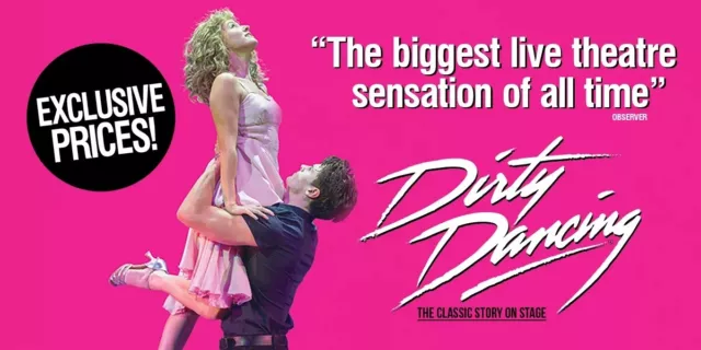 Dirty Dancing - The classic story on stage  29 April 2023 Row B x2 Tickets