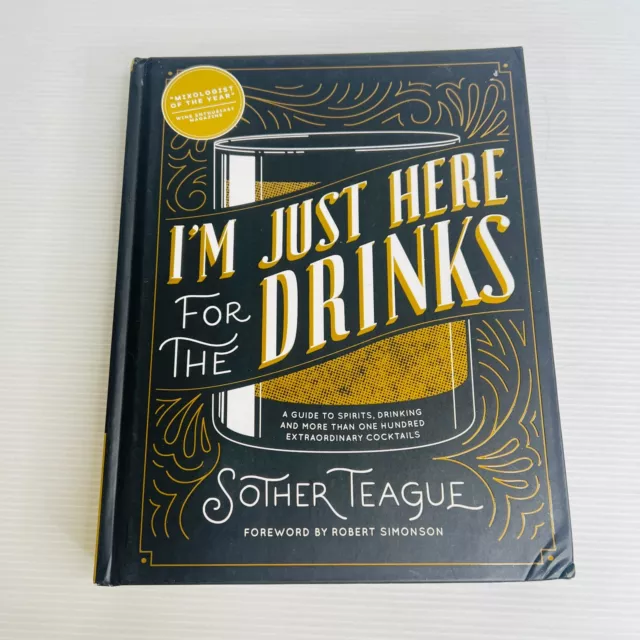 I'm Just Here for the Drinks: A Guide to Spirits Drinking Sother Teague Book