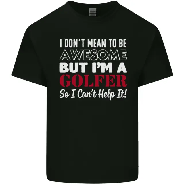 I Dont Mean to Be but Im a Golfer Golf Mens Cotton T-Shirt Tee Top