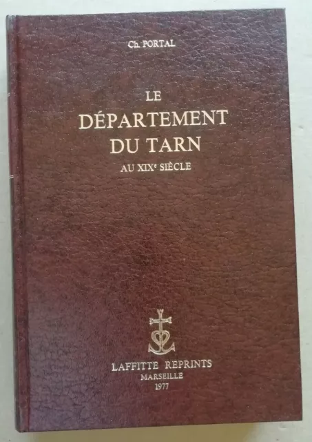 Le Département du Tarn au XIXè Siècle Ch PORTAL éd Laffitte 1977