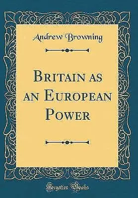 Britain as an European Power Classic Reprint, Andr