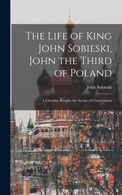 Sobieski John B 1842 Life Of King John Sobieski Joh HBOOK NEUF