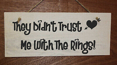 They Didn't Trust Me With The Rings, Funny Pageboy Wedding Sign, Wooden Sign.