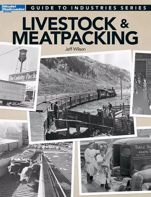 Kalmbach Book Livestock & Meatpacking / Guide To Industries Series