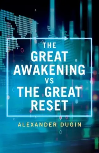 The Great Awakening vs the Great Reset by Alexander Dugin New