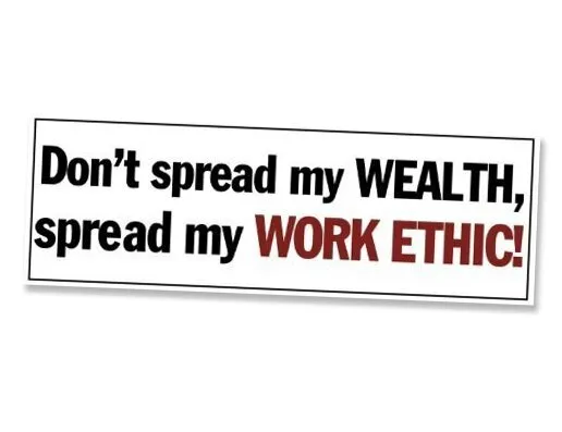 Don't Spread My Wealth Spread My Work Ethic Bumper Sticker (Republican
