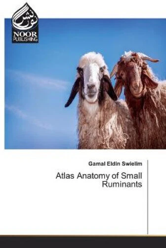 Small Ruminants Anatomy ATLAS ANATOMY OF Small Ruminants by Swielim, Gamal Eldin £51.00 ...