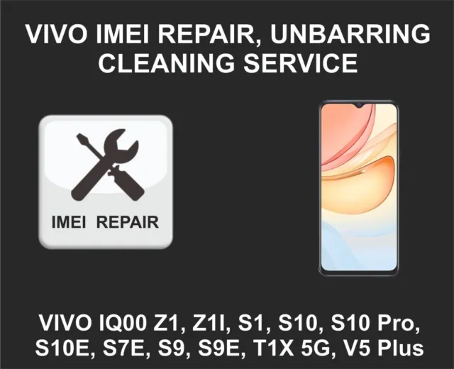 Vivo IMEI Repair Service, IQ00 Z1, Z1I, S1, S10, S10 Pro, S10E, S7E, S9, S9E, T1