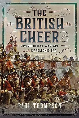 The British Cheer: Psychological Warfare in the Napoleonic Era,P