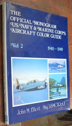 THE OFFICIAL MONOGRAM U.S. NAVY AND MARINE CORPS AIRCRAFT By John M. Elliott
