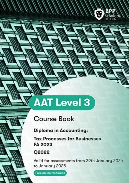 AAT Tax Processes for Businesses: Course Book by BPP Learning Media, NEW Book, F