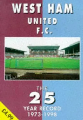 West Ham United FC: The 25 Year Record, 1972-97 (The 25 year record series)