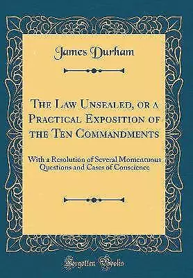 The Law Unsealed, or a Practical Exposition of the