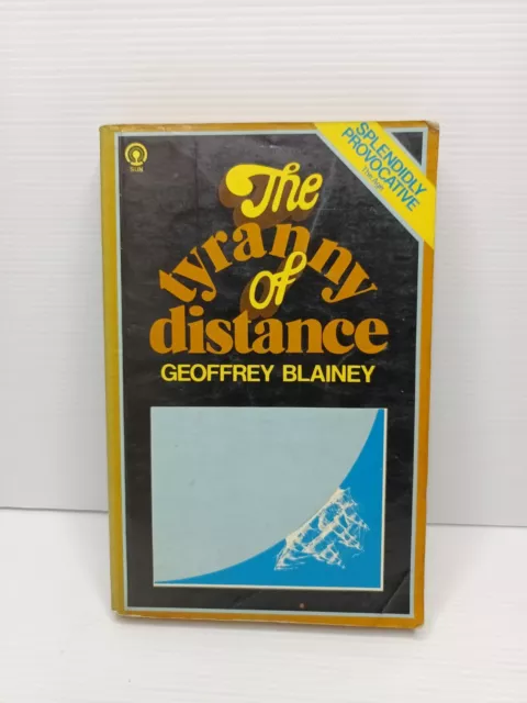 The Tyranny of Distance by Geoffrey Blainey...