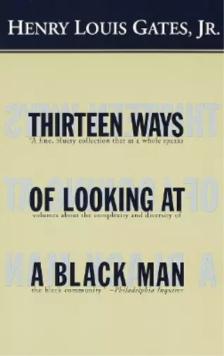 Henry Louis Gates, Jr. Thirteen Ways of Looking at a Black Man (Poche)