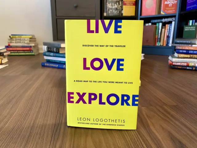 Live, Love, Explore: Discover the Way of the Traveler…by Leon Logothetis (HC)