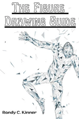 THE FIGURE DRAWING Guide: Lessons and Techniques for Drawing and ...