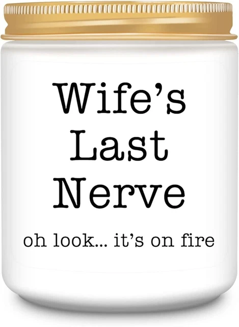 Wife Gifts -Valentines Day Gifts for Wife-Wife's Last Nerve Candle, I Love You