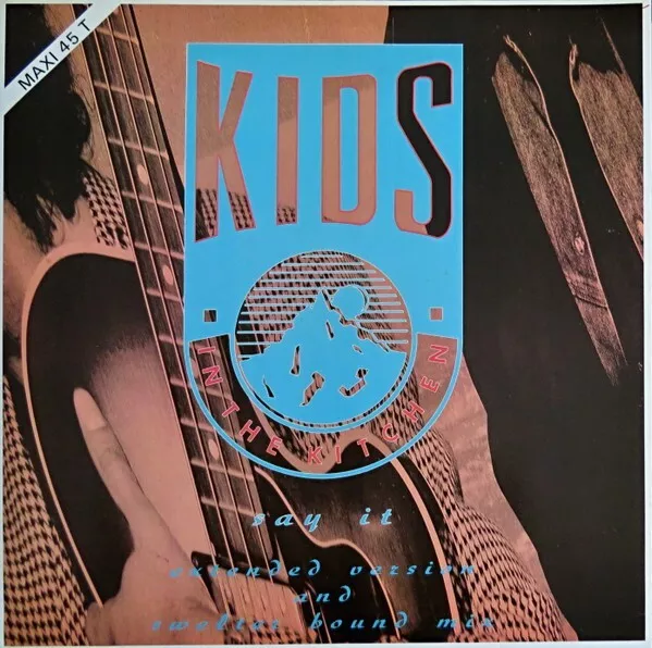 Vinyle Maxi 45 tours. Kids In The Kitchen – Say It  1987