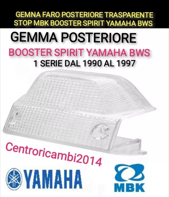 GEMMA FARO POSTERIORE TRASPARENTE BOOSTER SPIRIT DAL 95-98 YAMAHA BW'S  1 Serie