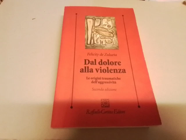 F. de ZULUETA, DAL DOLORE ALLA VIOLENZA. R. CORTINA ED, 16a24