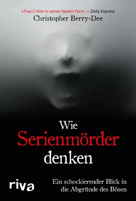 Wie Serienmörder denken von Christopher Berry-Dee (2020, Gebunden) UNGELESEN