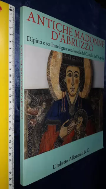 LIBRO: Antiche Madonne d'Abruzzo. Dipinti e sculture lignee medioevali dal Caste