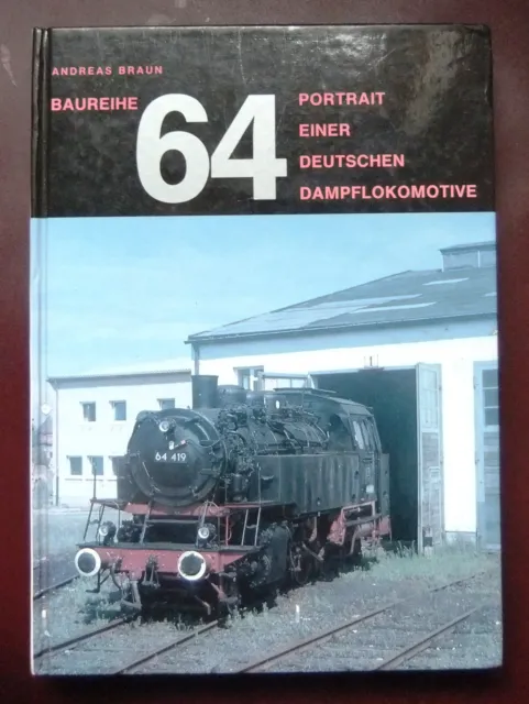 A. Braun Baureihe 64 -  Portrait einer deutschen Dampflokomotive - Buch