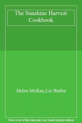 The Sunshine Harvest Cookbook,Helen McKay,Liz Butler