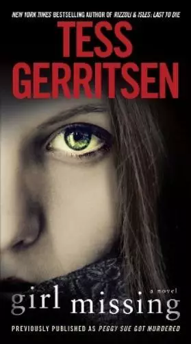 Tess Gerritsen Girl Missing (Previously published as Peggy Sue Got Murde (Poche)