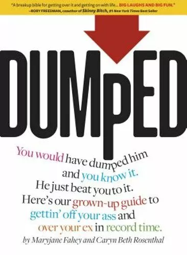 Dumped: A Grown-Up Guide to Gettin' Off Your Ass and Over Your Ex in Record Time