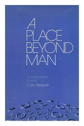 NEEPER, CARY A Place Beyond Man 1975 First Edition Hardcover