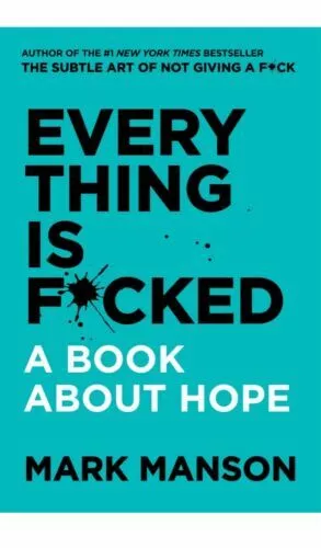 Everything is Fckd: A Book About Hope by M@ark Manson ( English, Paperback )~