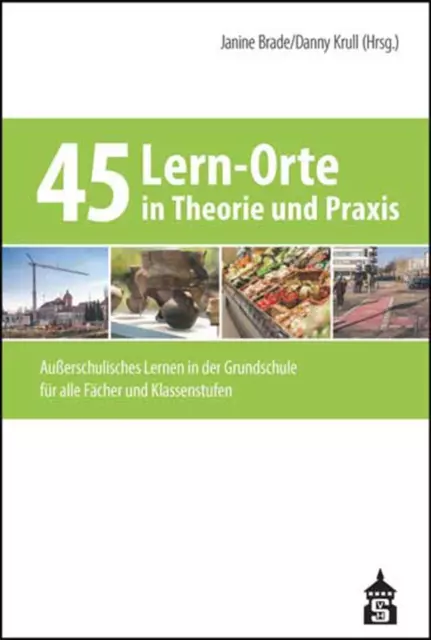 45 Lern-Orte in Theorie und Praxis | Janine Brade (u. a.) | Taschenbuch | 197 S.