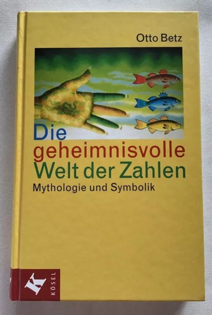 Die geheimnisvolle Welt der Zahlen : Mythologie und Symbolik. Betz, Otto: