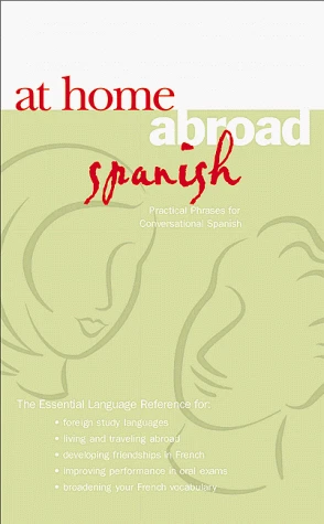AT HOME ABROAD SPANISH: PRACTICAL PHRASES FOR CONVERSATION By Helen VG