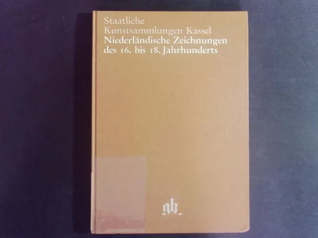 Staatliche Kunstsammlungen Kassel. Niederländische Zeichnungen des 16. bis 18. J