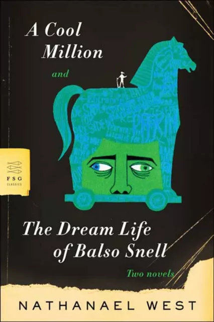A Cool Million and The Dream Life of Balso Snell NATHANAEL WEST