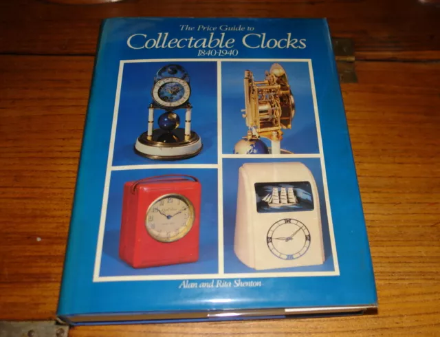 The Price Guide To Collectable Clocks 1840-1940 By Alan&Rita Shenton