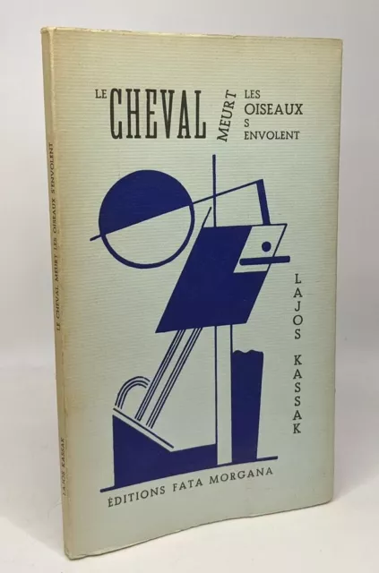 Le cheval meurt et les oiseaux s'envolent. Poème de Lajos Kassak dans une