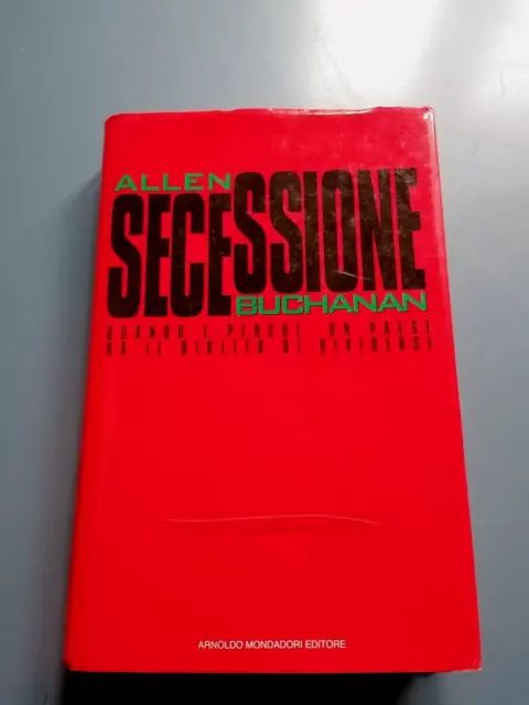 SECESSIONE quando perché paese diritto dividersi-Allen Buchanan-Mondadori 1994