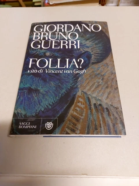 FOLLIA? VITA DI VINCENT VAN GOGH - GUERRI GIORDANO BRUNO - 23f24 FOLLIA? VITA DI VINCENT VAN GOGH - GUERRI GIORDANO BRUNO - 23f24