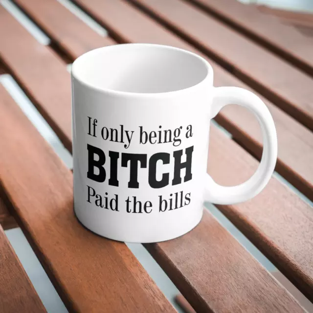 If Only Being A Bi*ch Coffee Funny Mug 11oz Tea Cup Present Gift Humour Birthday