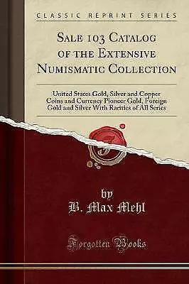 Sale 103 Catalog of the Extensive Numismatic Colle
